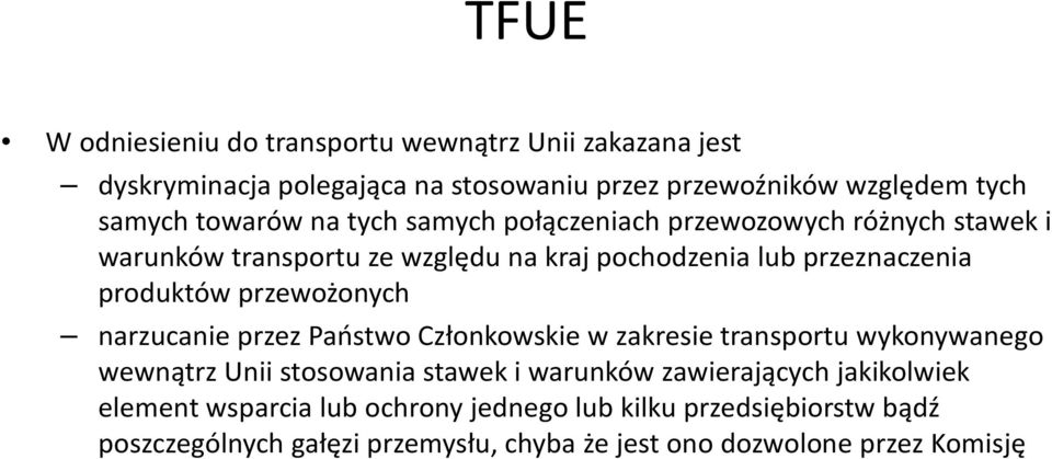 przewożonych narzucanie przez Państwo Członkowskie w zakresie transportu wykonywanego wewnątrz Unii stosowania stawek i warunków zawierających