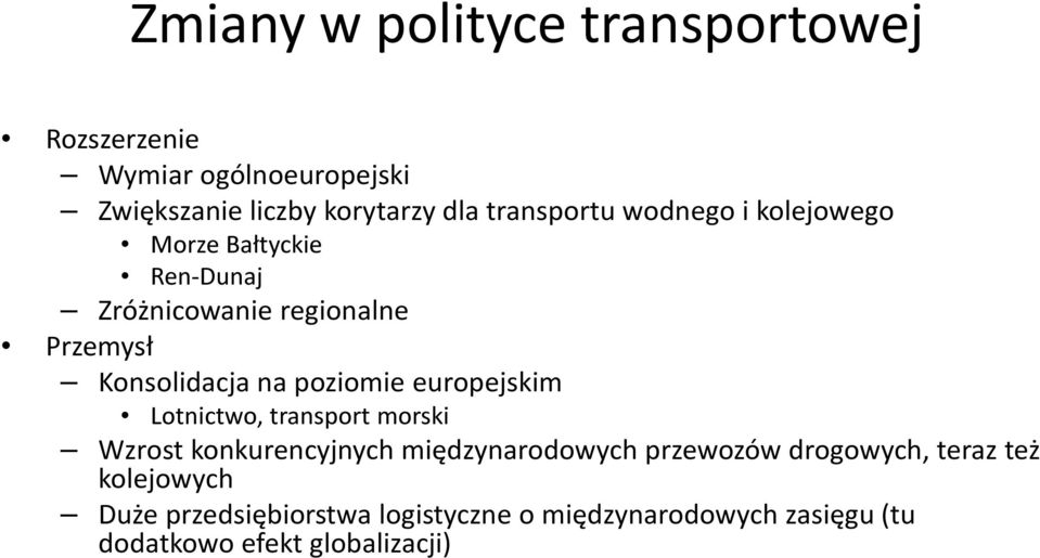 poziomie europejskim Lotnictwo, transport morski Wzrost konkurencyjnych międzynarodowych przewozów