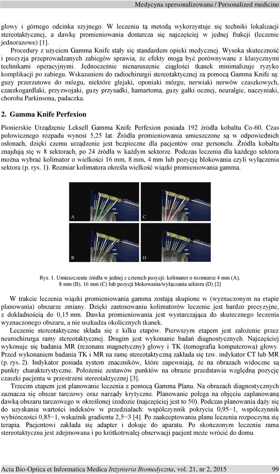 Procedury z użyciem Gamma Knife stały się standardem opieki medycznej.