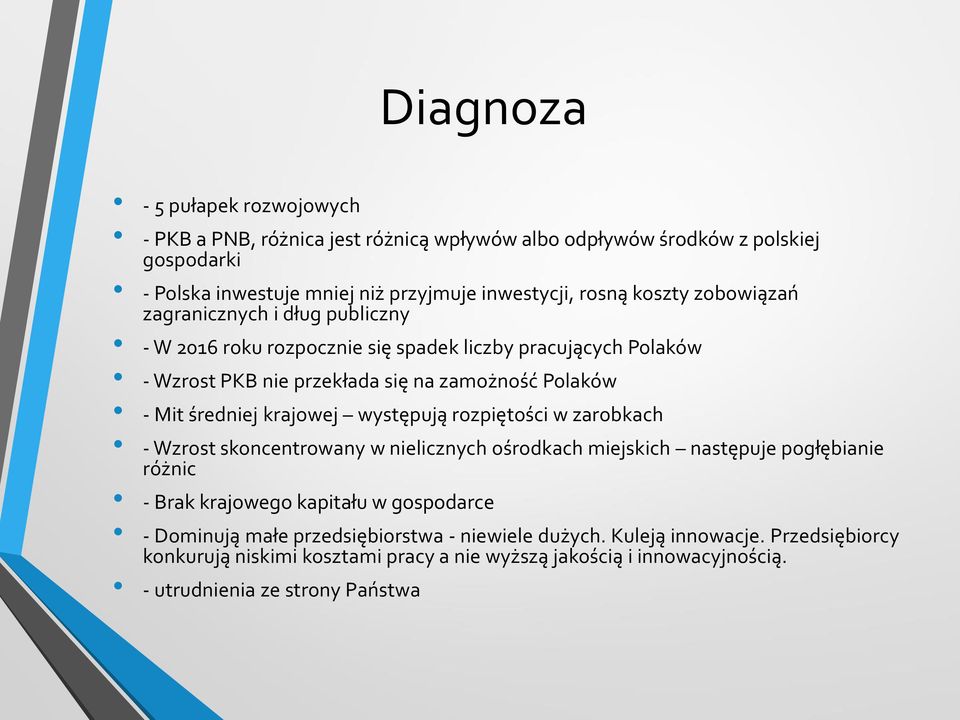 krajowej występują rozpiętości w zarobkach - Wzrost skoncentrowany w nielicznych ośrodkach miejskich następuje pogłębianie różnic - Brak krajowego kapitału w gospodarce -