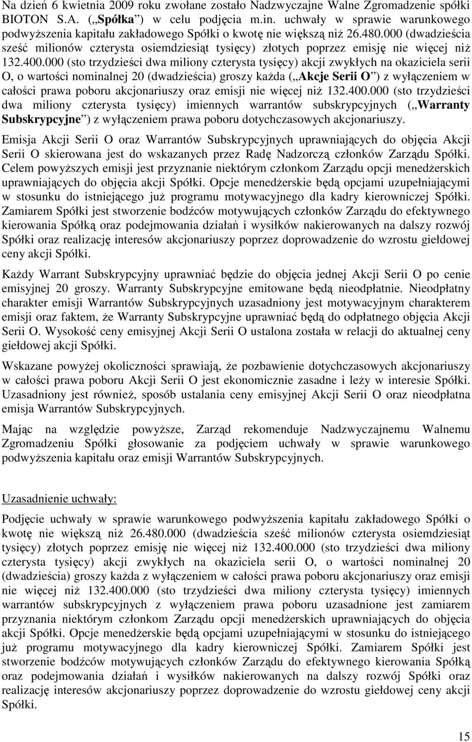 000 (dwadzieścia sześć milionów czterysta osiemdziesiąt tysięcy) złotych poprzez emisję nie więcej niŝ 132.400.