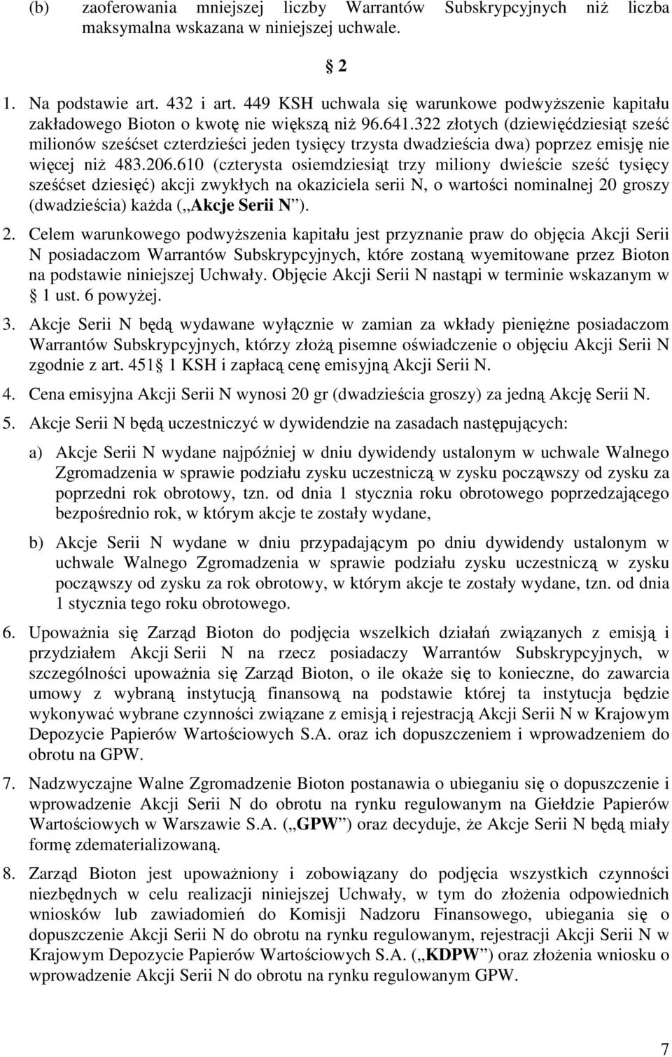 322 złotych (dziewięćdziesiąt sześć milionów sześćset czterdzieści jeden tysięcy trzysta dwadzieścia dwa) poprzez emisję nie więcej niŝ 483.206.