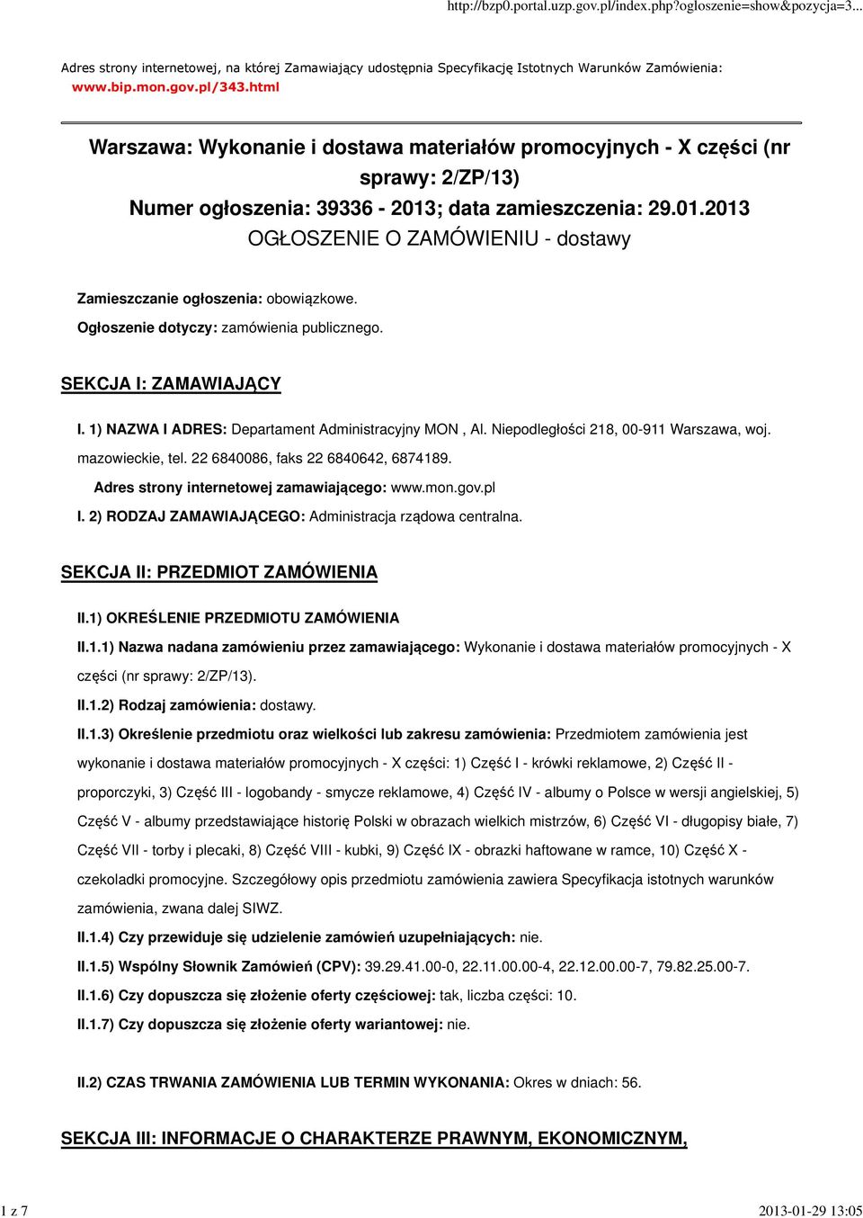 Ogłoszenie dotyczy: zamówienia publicznego. SEKCJA I: ZAMAWIAJĄCY I. 1) NAZWA I ADRES: Departament Administracyjny MON, Al. Niepodległości 218, 00-911 Warszawa, woj. mazowieckie, tel.