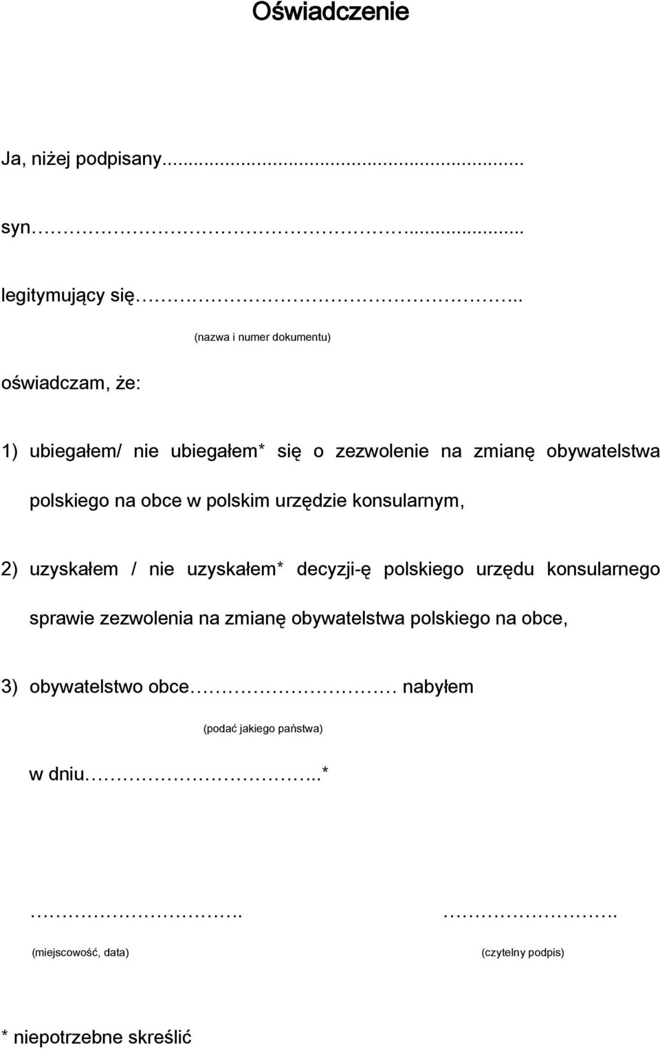 polskiego na obce w polskim urzędzie konsularnym, 2) uzyskałem / nie uzyskałem* decyzji-ę polskiego urzędu konsularnego