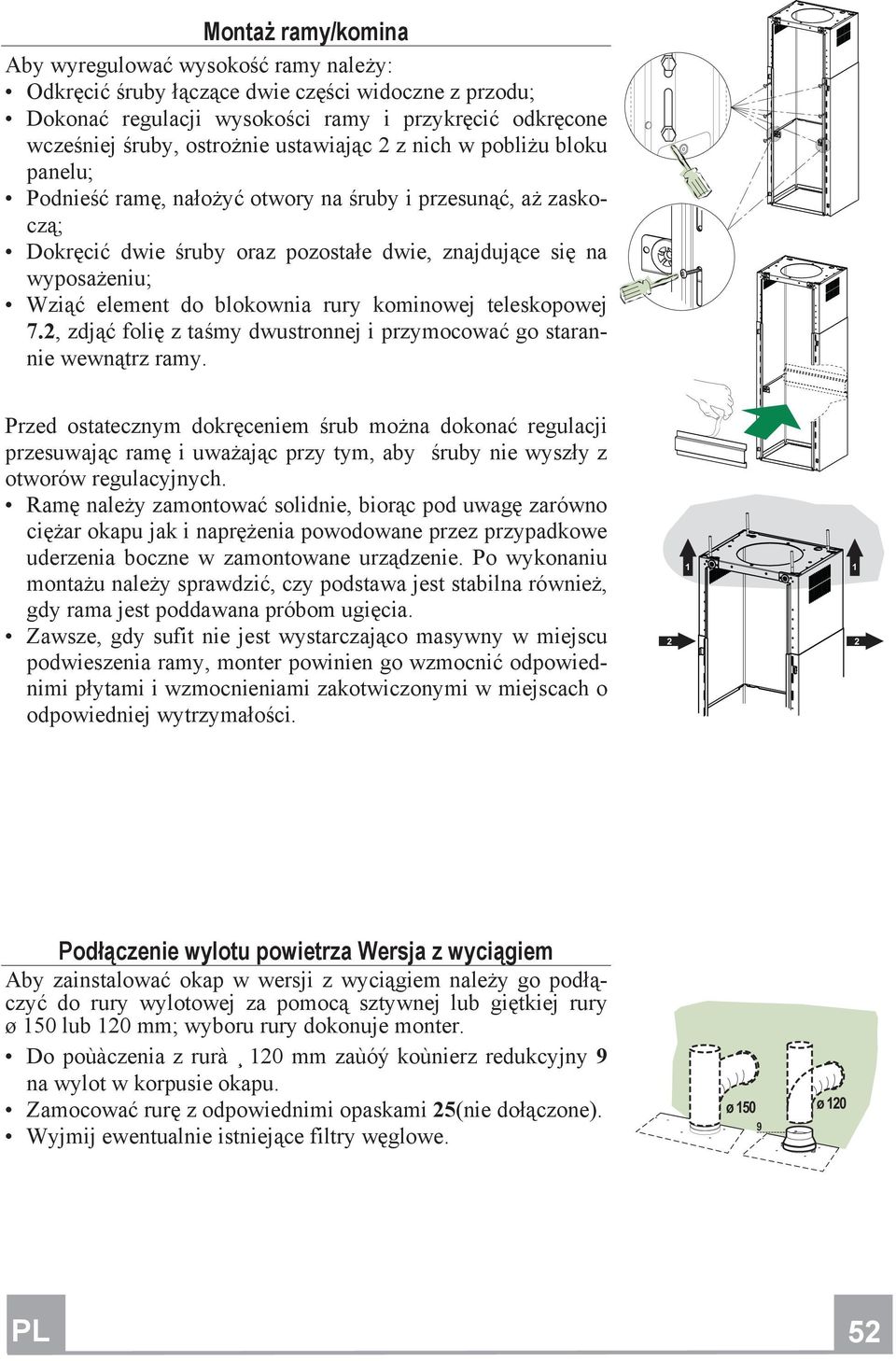 teleskopowej 7.2, zdj foli z ta my dwustronnej i przymocowa go starannie wewn trz ramy.