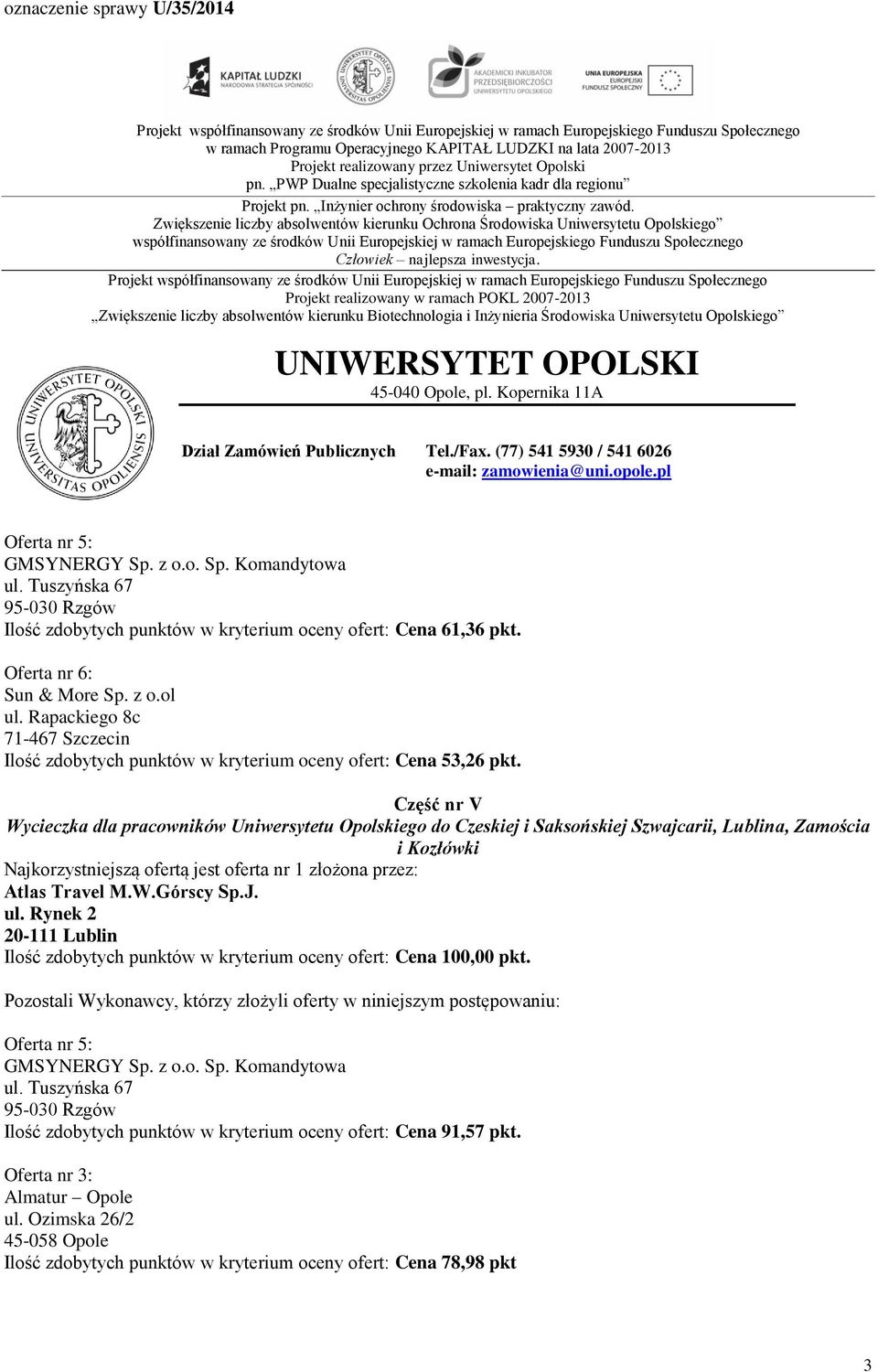 Część nr V Wycieczka dla pracowników Uniwersytetu Opolskiego do Czeskiej i Saksońskiej Szwajcarii, Lublina, Zamościa i