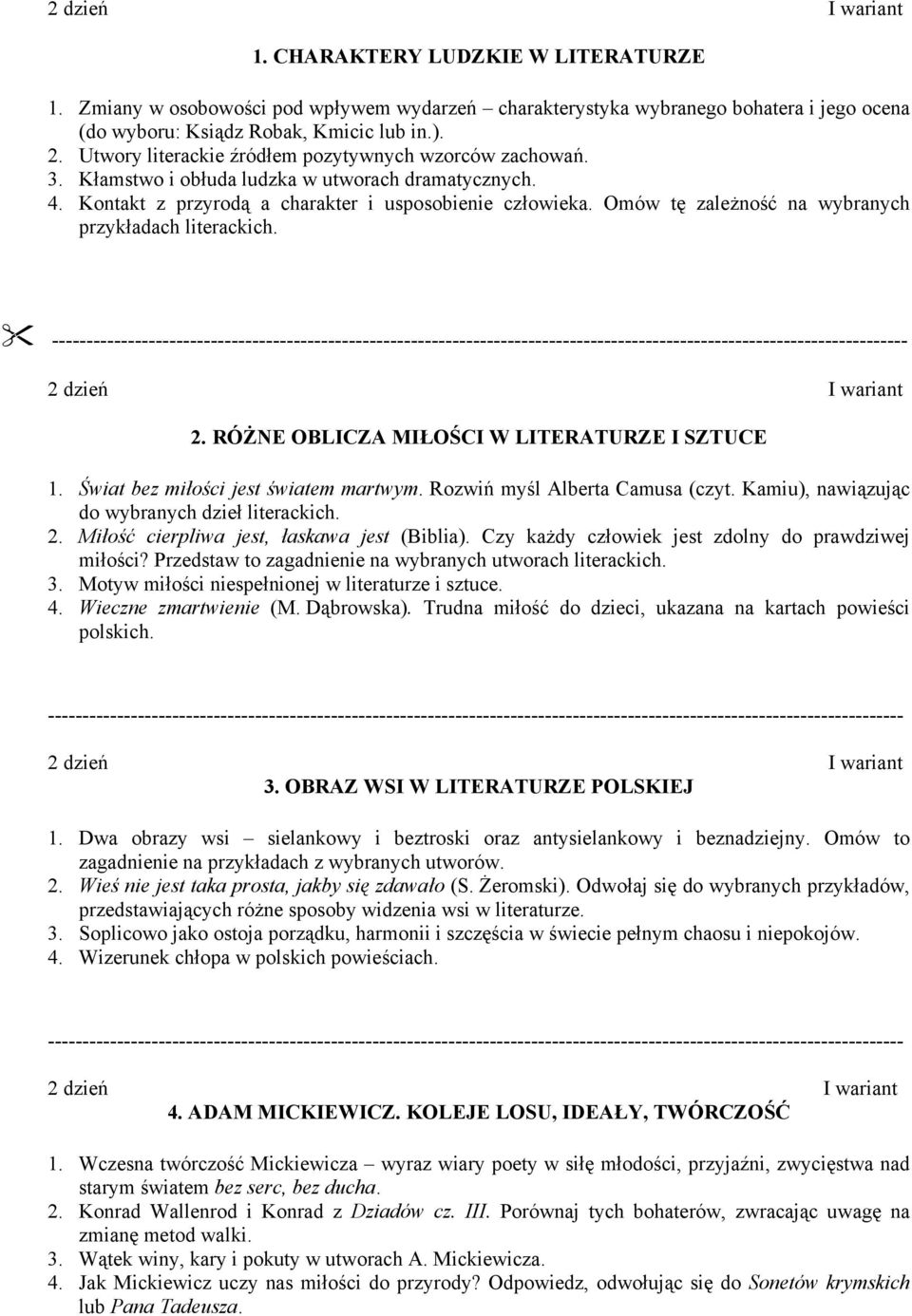 Świat bez miłości jest światem martwym. Rozwiń myśl Alberta Camusa (czyt. Kamiu), nawiązując do wybranych dzieł literackich. 2. Miłość cierpliwa jest, łaskawa jest (Biblia).