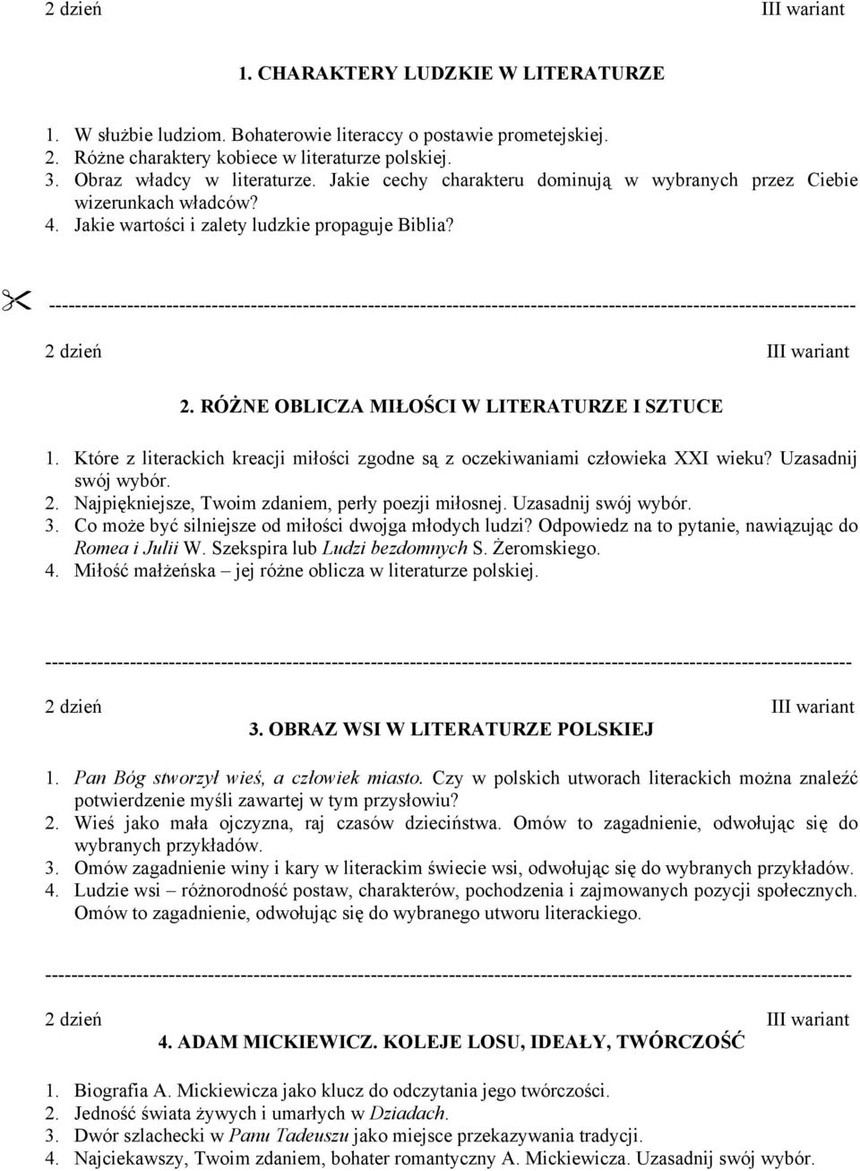 Które z literackich kreacji miłości zgodne są z oczekiwaniami człowieka XXI wieku? Uzasadnij swój wybór. 2. Najpiękniejsze, Twoim zdaniem, perły poezji miłosnej. Uzasadnij swój wybór. 3.