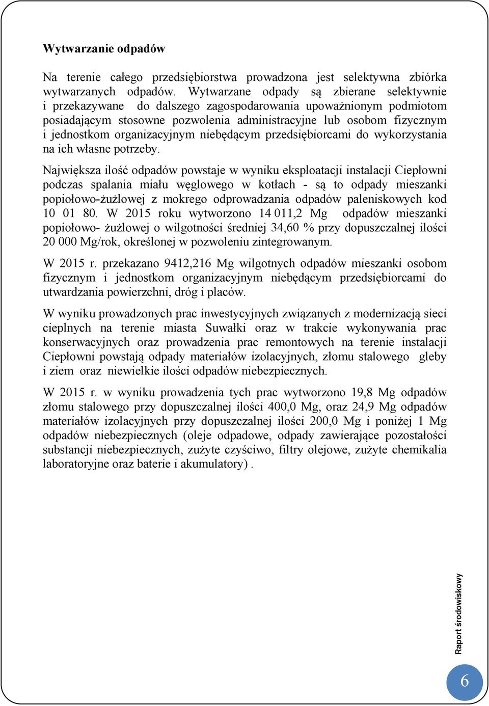 organizacyjnym niebędącym przedsiębiorcami do wykorzystania na ich własne potrzeby.
