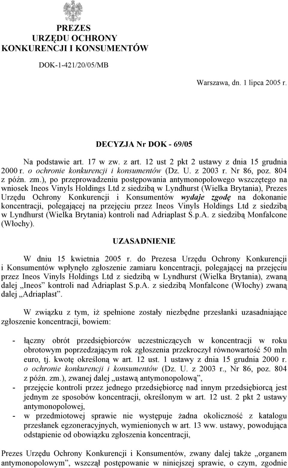 ), po przeprowadzeniu postępowania antymonopolowego wszczętego na wniosek Ineos Vinyls Holdings Ltd z siedzibą w Lyndhurst (Wielka Brytania), Prezes Urzędu Ochrony Konkurencji i Konsumentów wydaje