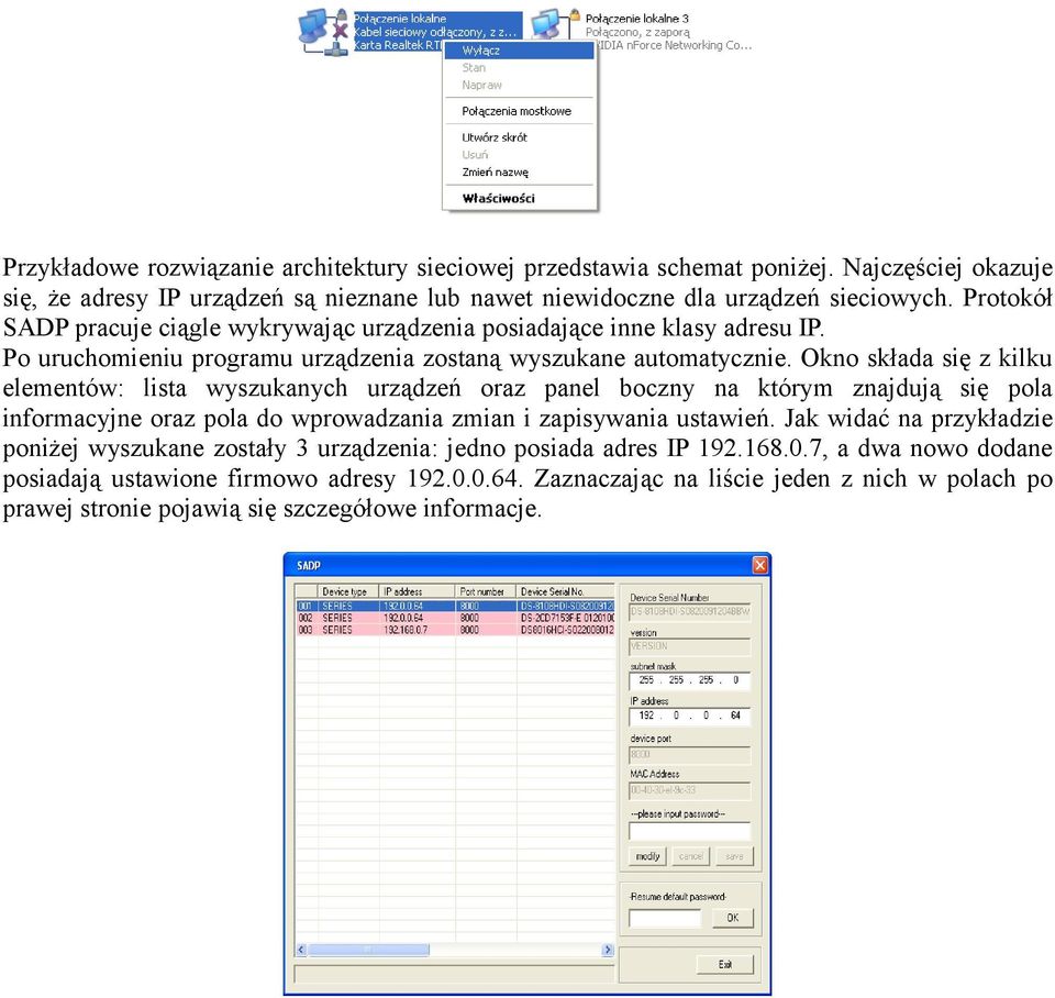 Okno składa się z kilku elementów: lista wyszukanych urządzeń oraz panel boczny na którym znajdują się pola informacyjne oraz pola do wprowadzania zmian i zapisywania ustawień.