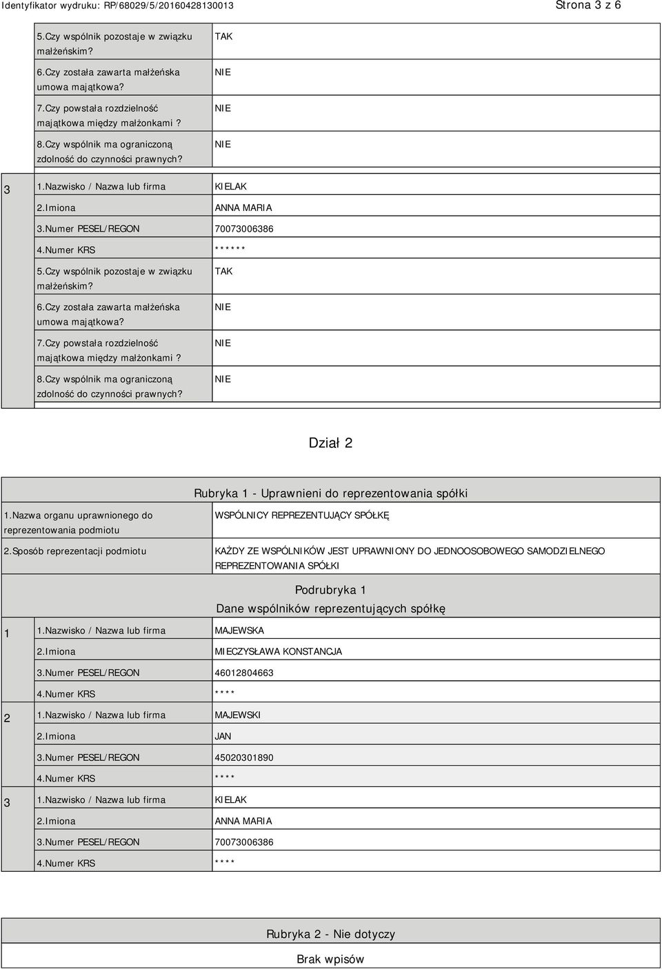 Czy wspólnik pozostaje w związku małżeńskim? 6.Czy została zawarta małżeńska umowa majątkowa? 7.Czy powstała rozdzielność majątkowa między małżonkami? 8.