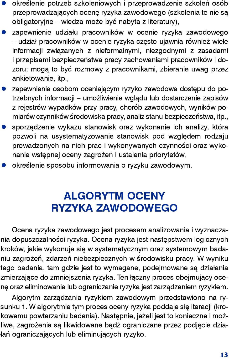 zachowaniami pracowników i dozoru; mogą to być rozmowy z pracownikami, zbieranie uwag przez ankietowanie, itp.