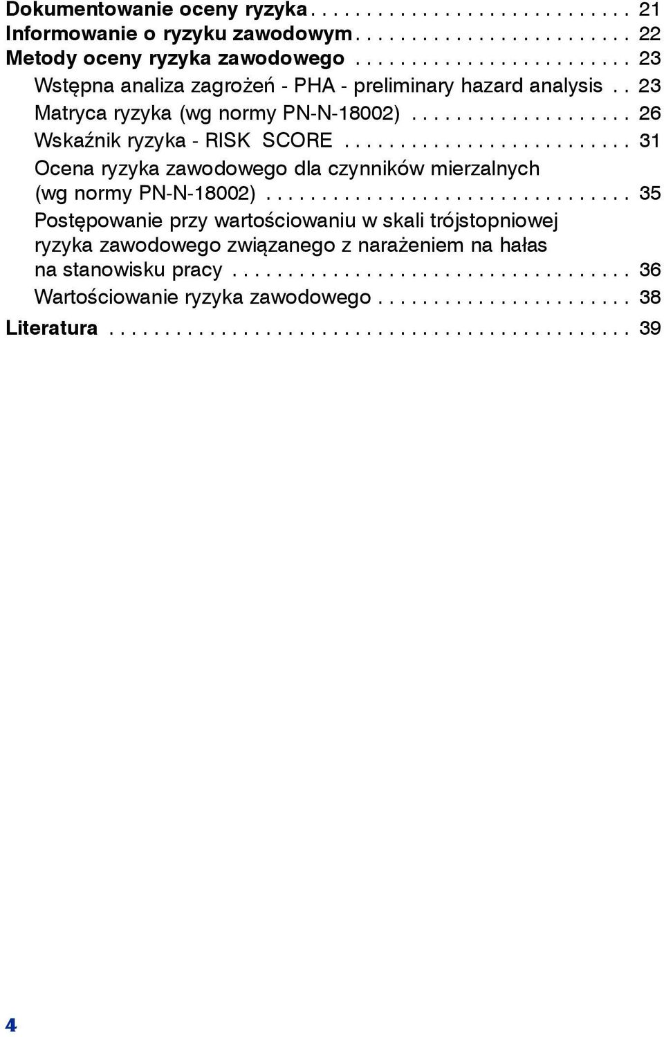 ......................... 31 Ocena ryzyka zawodowego dla czynników mierzalnych (wg normy PN-N-18002).