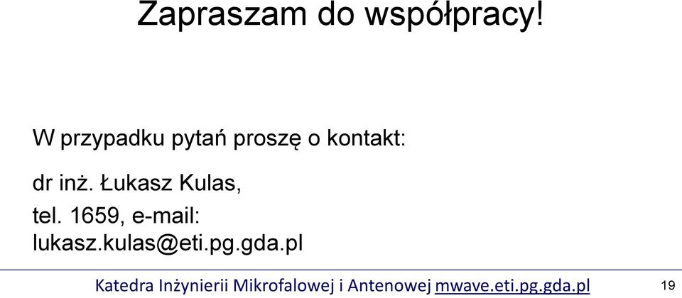 Łukasz Kulas, tel. 1659, e-mail: lukasz.