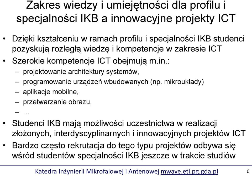 mikroukłady) aplikacje mobilne, przetwarzanie obrazu, Studenci IKB mają możliwości uczestnictwa w realizacji złożonych, interdyscyplinarnych i innowacyjnych projektów