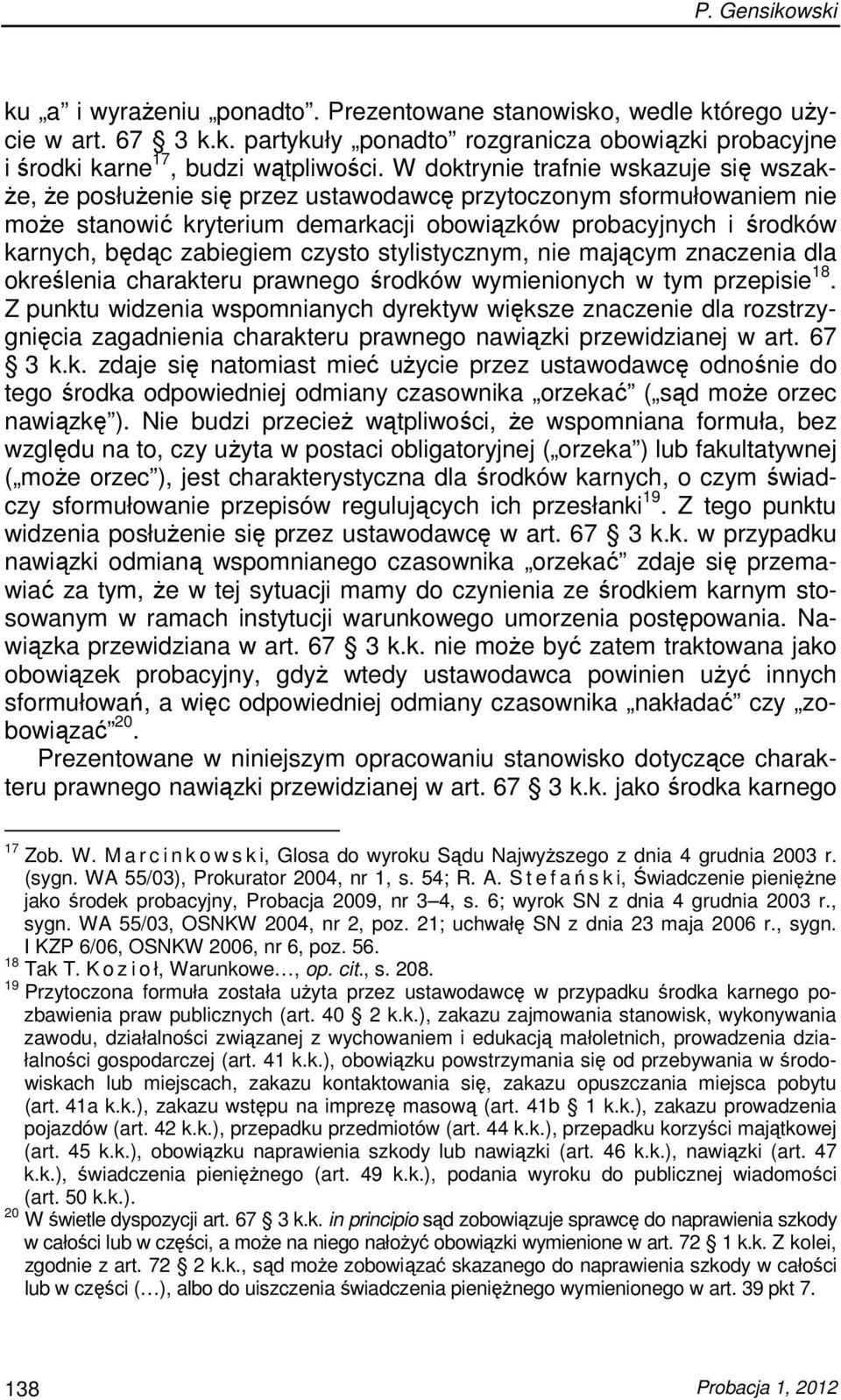 zabiegiem czysto stylistycznym, nie mającym znaczenia dla określenia charakteru prawnego środków wymienionych w tym przepisie 18.