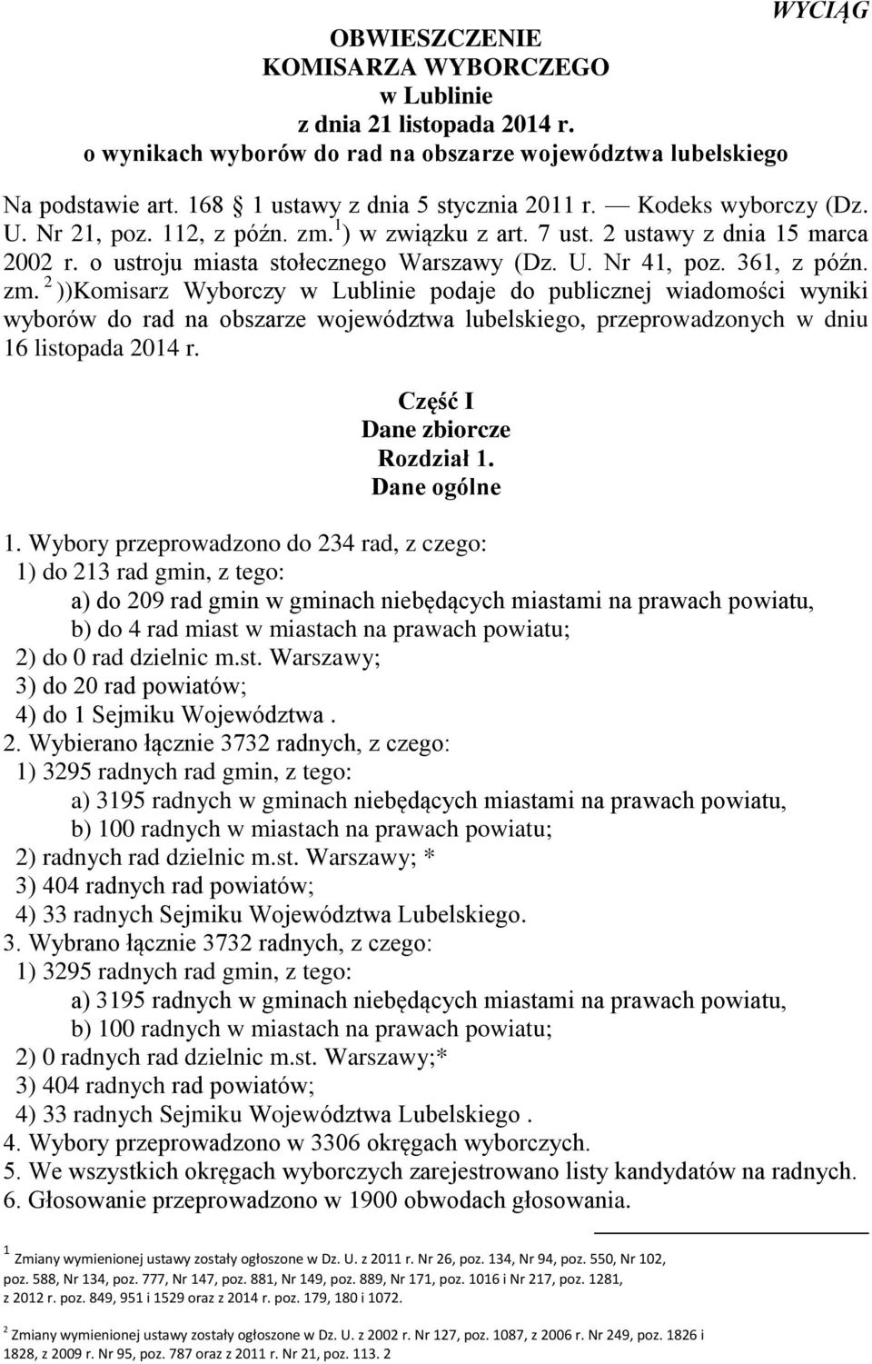 1 ) w związku z art. 7 ust. 2 ustawy z dnia 15 marca 2002 r. o ustroju miasta stołecznego Warszawy (Dz. U. Nr 41, poz. 361, z późn. zm.