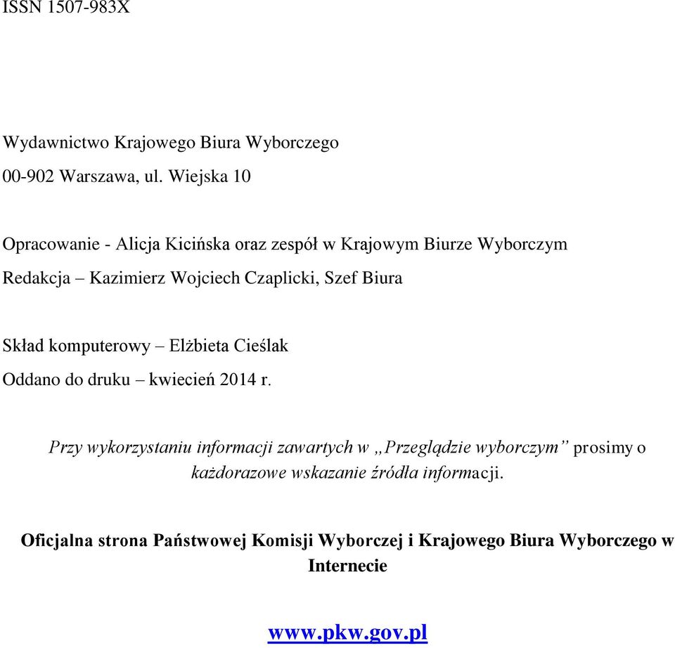 Szef Biura Skład komputerowy Elżbieta Cieślak Oddano do druku kwiecień 2014 r.