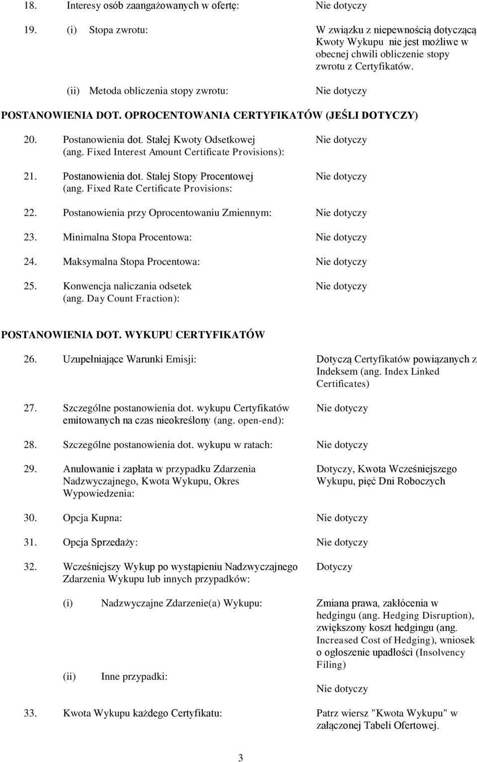 Fixed Interest Amount Certificate Provisions): 21. Postanowienia dot. Stałej Stopy Procentowej (ang. Fixed Rate Certificate Provisions: 22. Postanowienia przy Oprocentowaniu Zmiennym: 23.