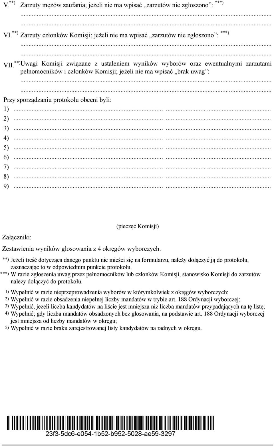 ..... 3)...... 4)...... 5)...... 6)...... 7)...... 8)...... 9)...... Załączniki: (pieczęć Komisji) Zestawienia wyników głosowania z 4 okręgów wyborczych.