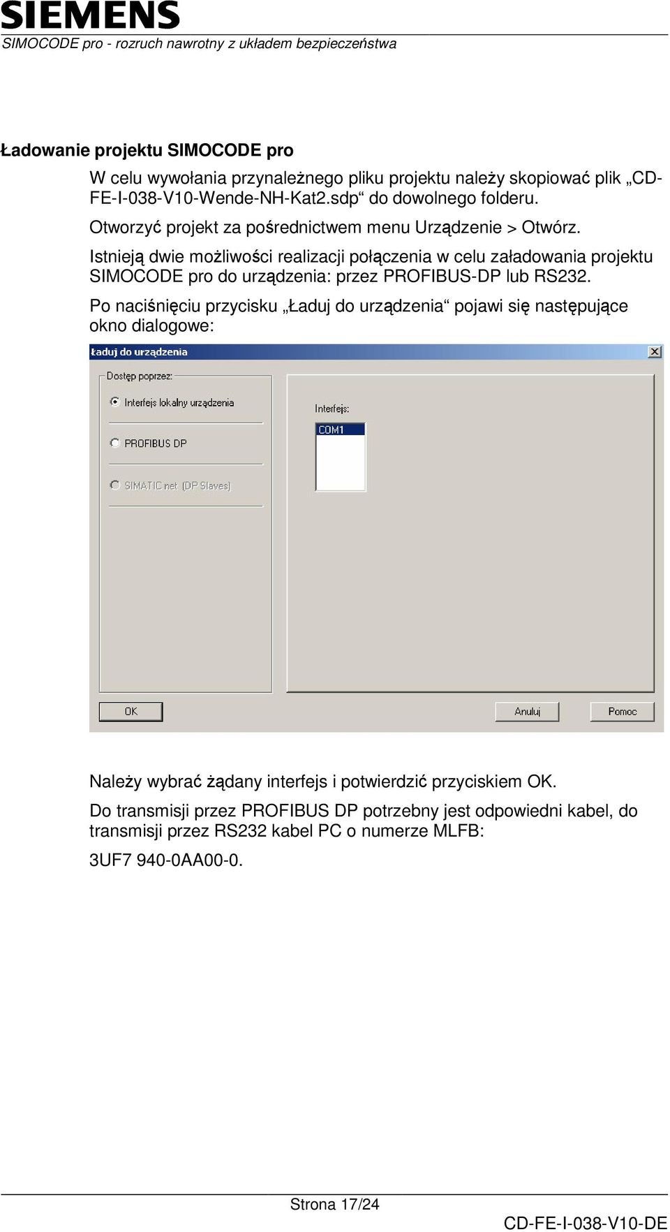 Istniej dwie moliwoci realizacji połczenia w celu załadowania projektu SIMOCODE pro do urzdzenia: przez PROFIBUS-DP lub RS232.