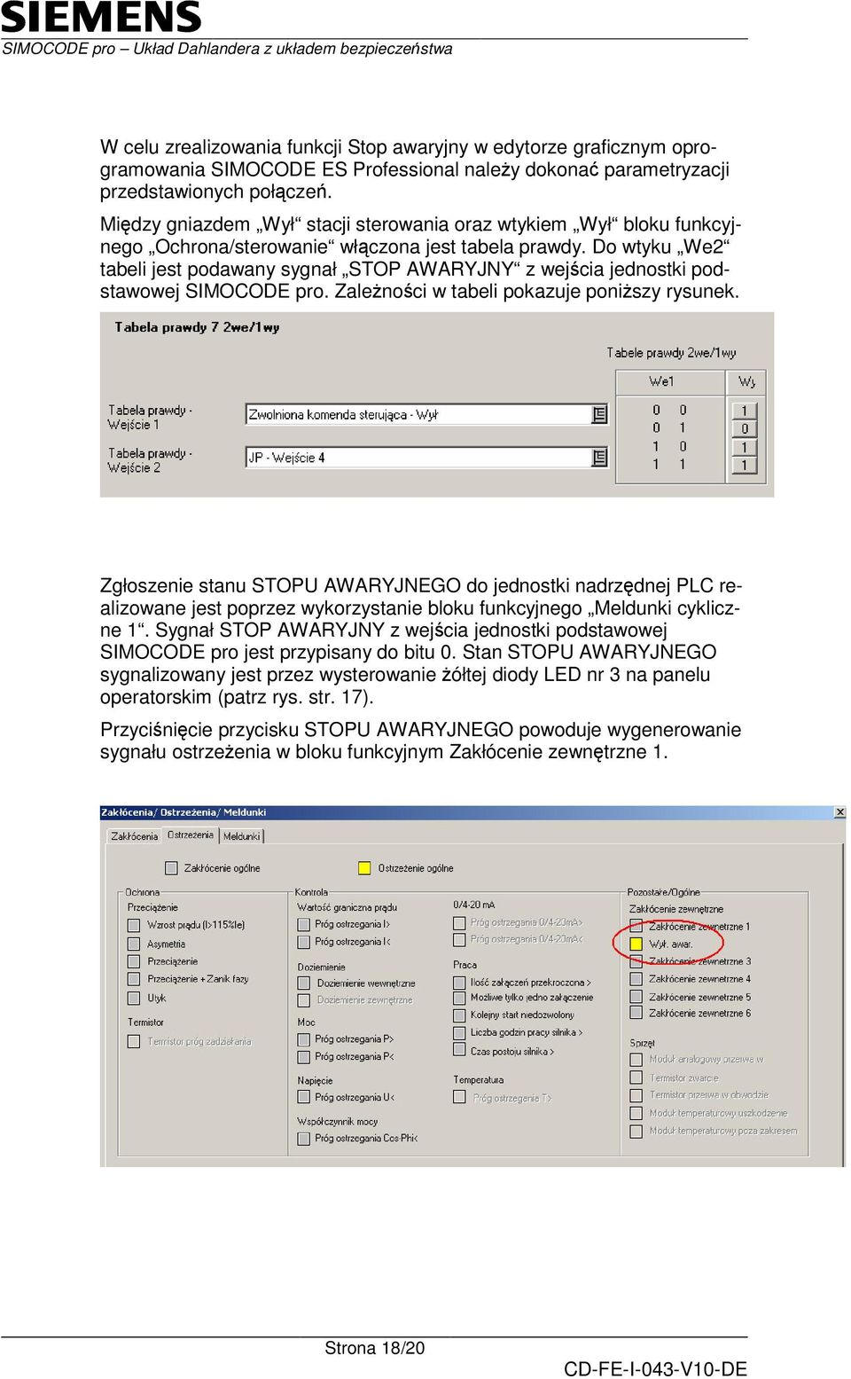 Do wtyku We2 tabeli jest podawany sygnał STOP AWARYJNY z wejcia jednostki podstawowej SIMOCODE pro. Zalenoci w tabeli pokazuje poniszy rysunek.