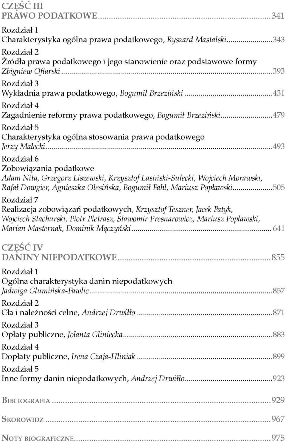 Charakterystyka ogólna stosowania prawa podatkowego. Jerzy Małecki...493 Rozdział 6. Zobowiązania podatkowe.