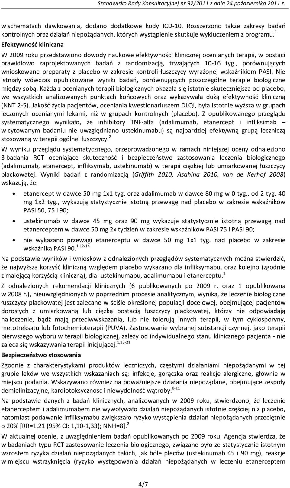 , porównujących wnioskowane preparaty z placebo w zakresie kontroli łuszczycy wyrażonej wskaźnikiem PASI.