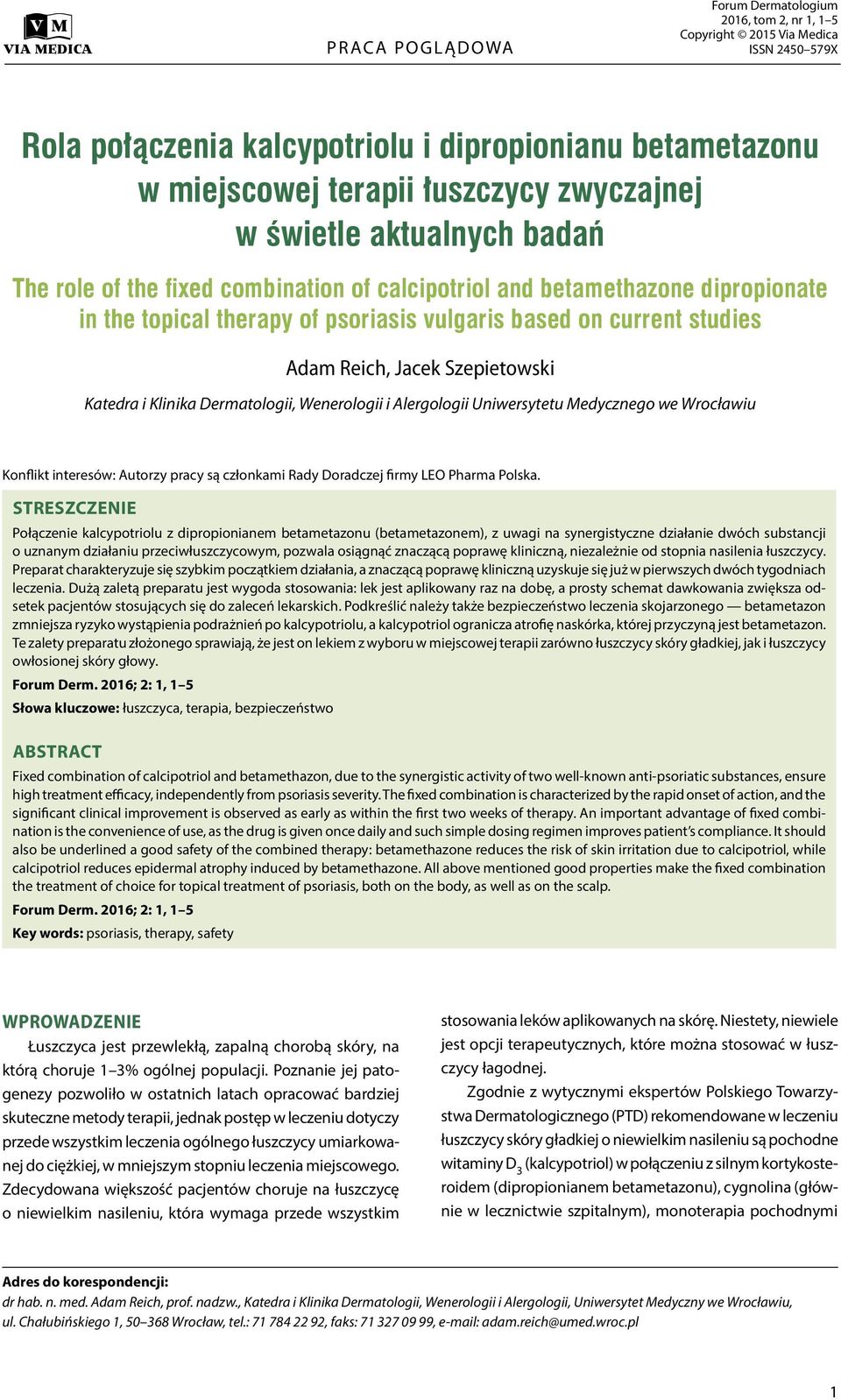 Reich, Jacek Szepietowski Katedra i Klinika Dermatologii, Wenerologii i Alergologii Uniwersytetu Medycznego we Wrocławiu Konflikt interesów: Autorzy pracy są członkami Rady Doradczej firmy LEO Pharma