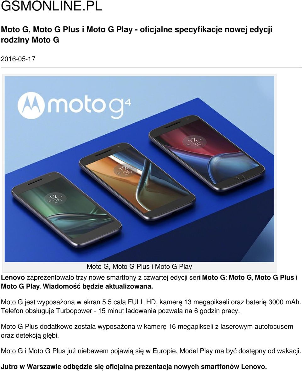 czwartej edycji serii Moto G: Moto G, Moto G Plus i Moto G Play. Wiadomość będzie aktualizowana. Moto G jest wyposażona w ekran 5.