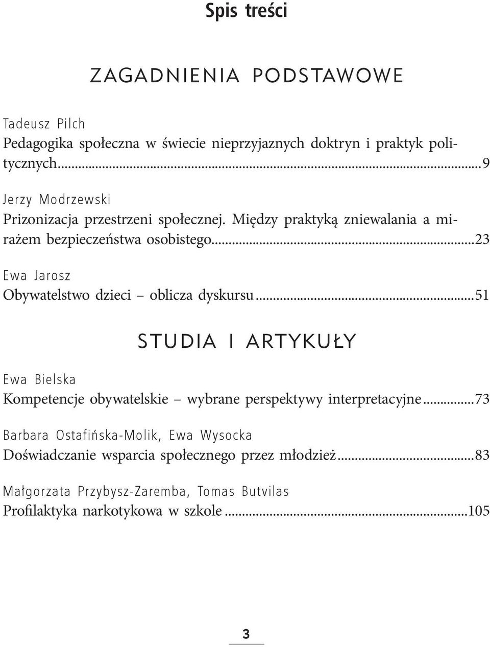 Między praktyką zniewalania a mirażem bezpieczeństwa osobistego...23 Ewa Jarosz Obywatelstwo dzieci oblicza dyskursu.