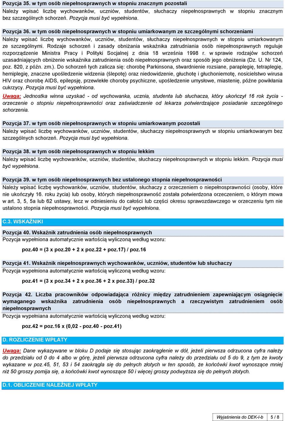 w tym osób niepełnosprawnych w stopniu umiarkowanym ze szczególnymi schorzeniami Należy wpisać liczbę wychowanków, uczniów, studentów, słuchaczy niepełnosprawnych w stopniu umiarkowanym ze