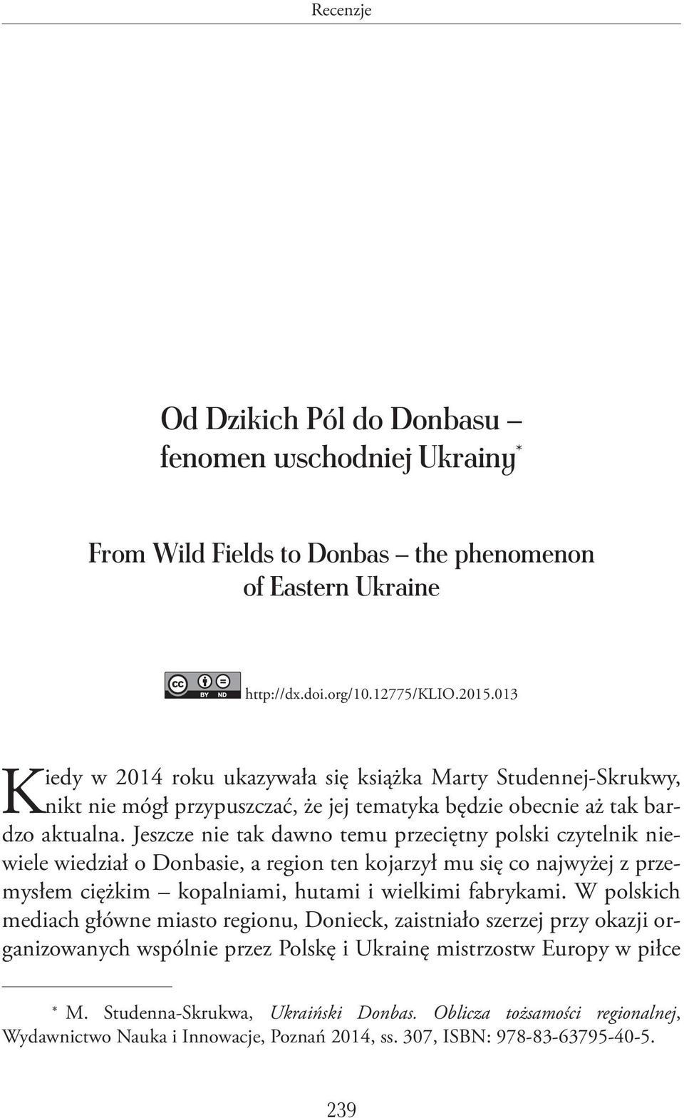 Radosław Sojak Od Dzikich Pól do Donbasu fenomen wschodniej Ukrainy * From Wild Fields to Donbas the phenomenon of Eastern Ukraine http://dx.doi.org/10.12775/klio.2015.