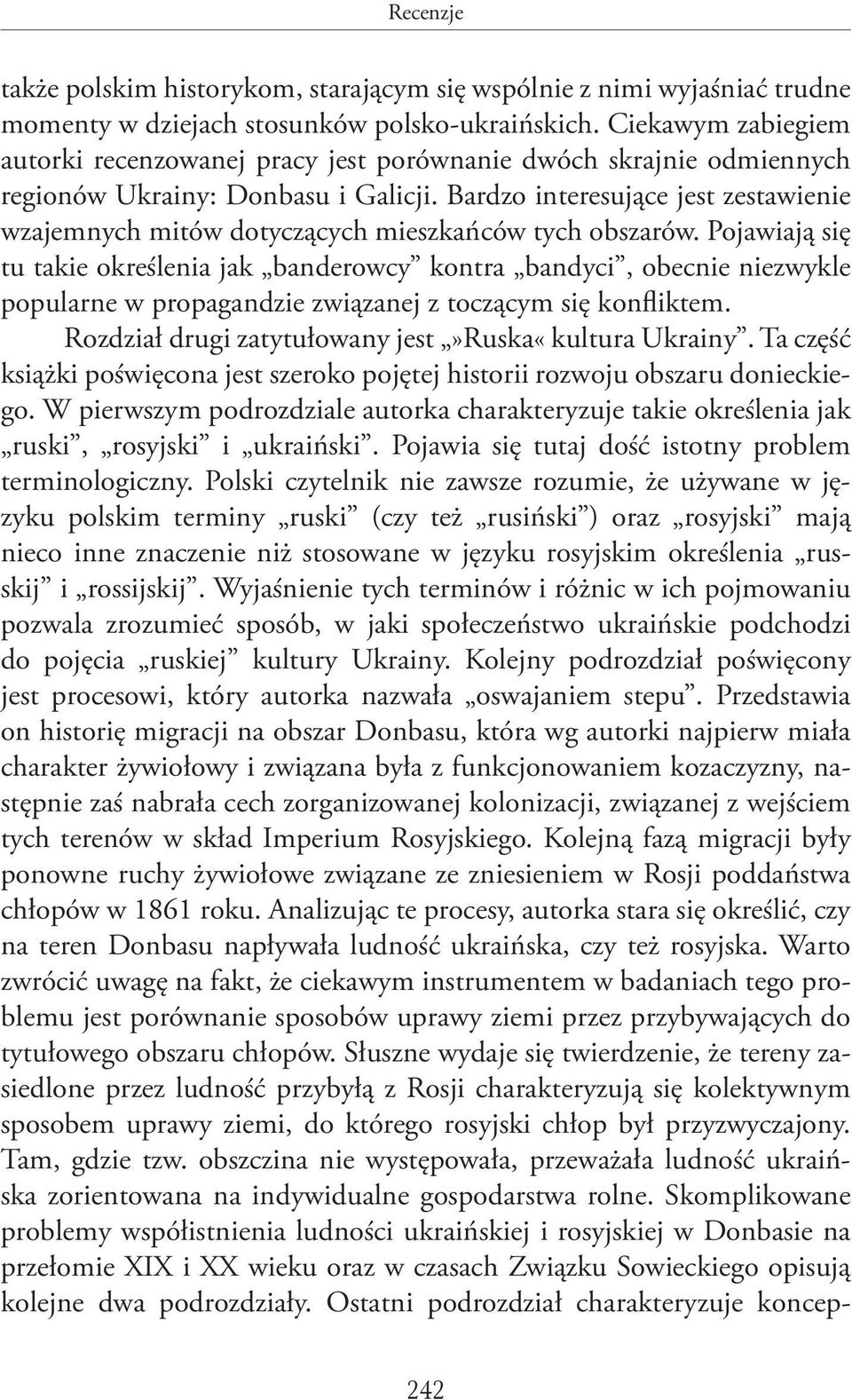 Bardzo interesujące jest zestawienie wzajemnych mitów dotyczących mieszkańców tych obszarów.