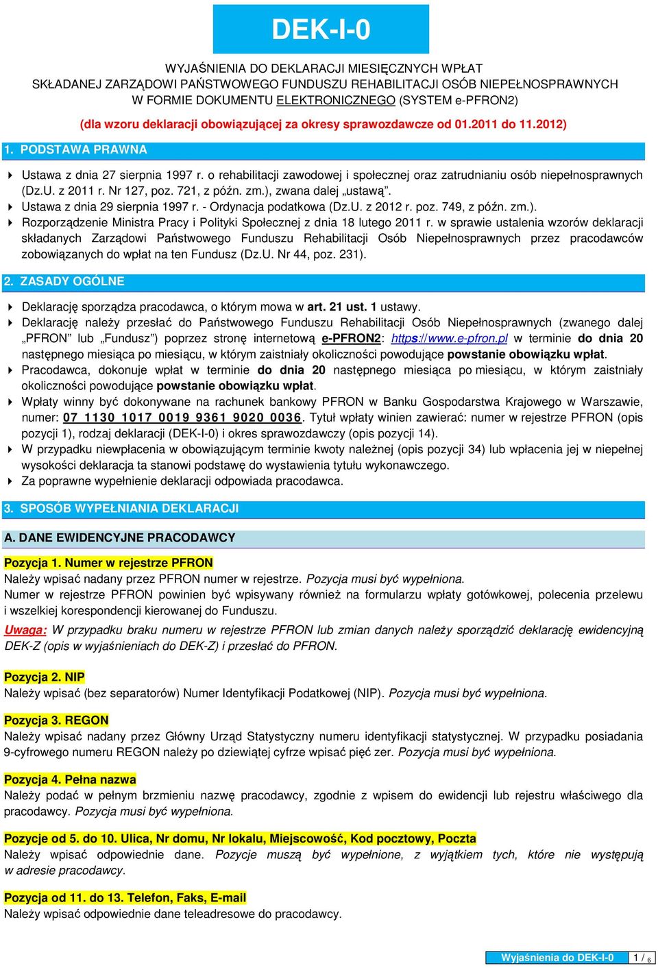 o rehabilitacji zawodowej i społecznej oraz zatrudnianiu osób niepełnosprawnych (Dz.U. z 2011 r. Nr 127, poz. 721, z późn. zm.), zwana dalej ustawą. Ustawa z dnia 29 sierpnia 1997 r.