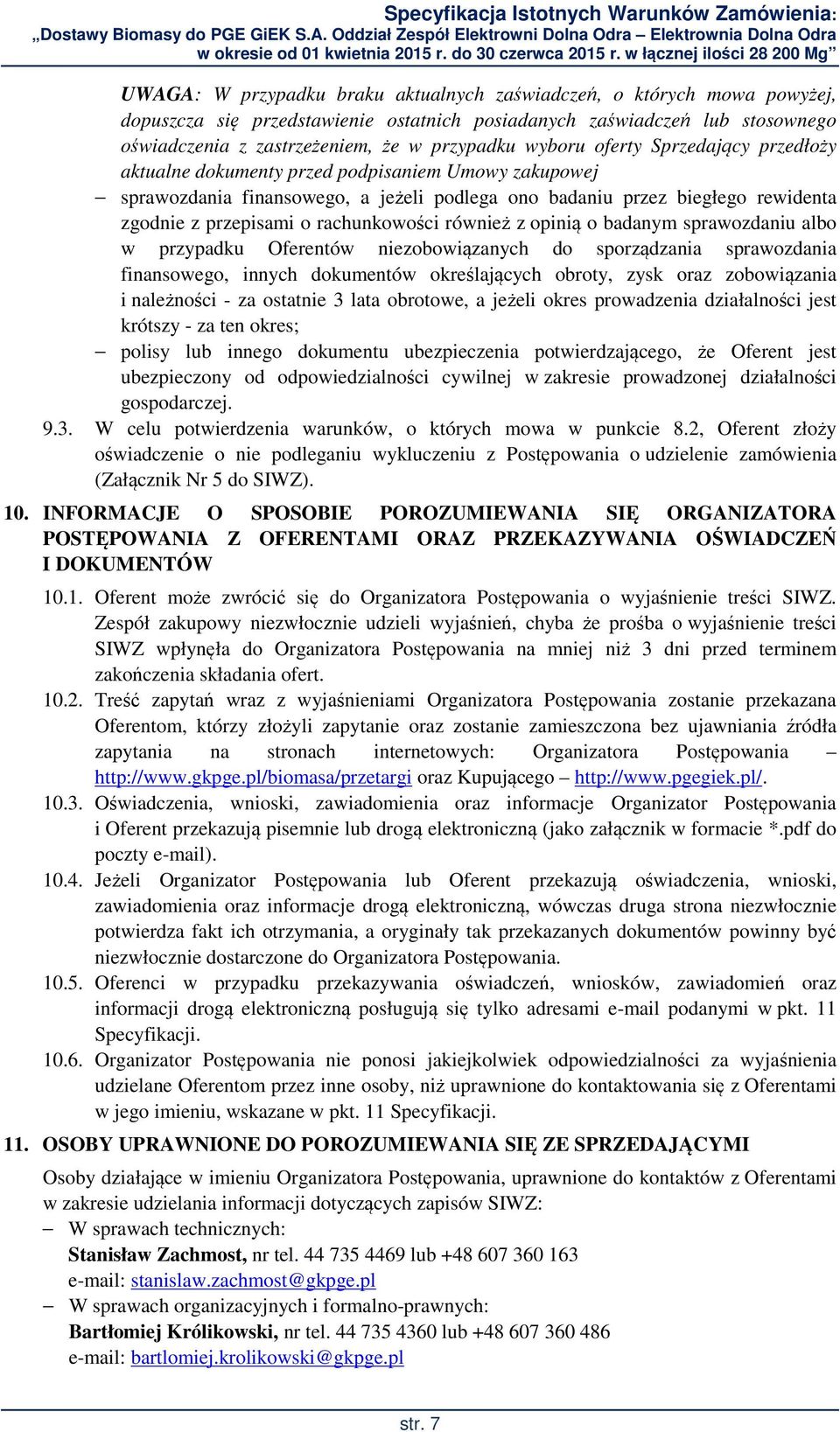 rachunkowości również z opinią o badanym sprawozdaniu albo w przypadku Oferentów niezobowiązanych do sporządzania sprawozdania finansowego, innych dokumentów określających obroty, zysk oraz