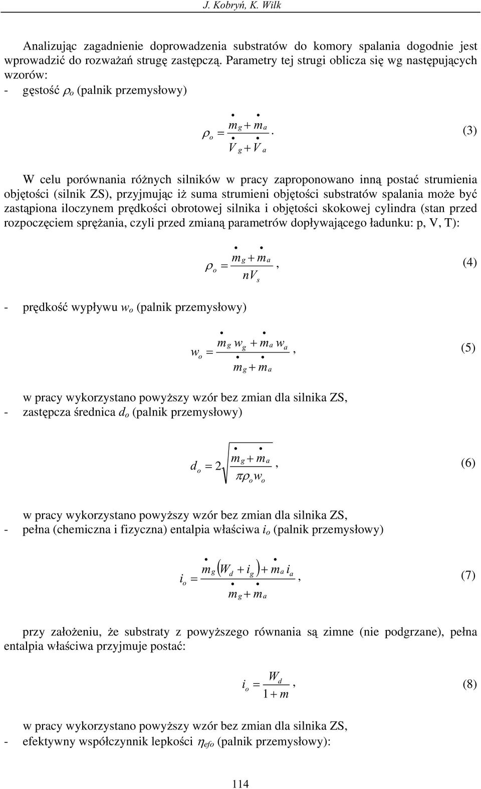 cylindr (stn przed rzpczciem sprni, czyli przed zmin prmetrów dpywjceg dunku: p, V, T): m m g, (4) nvs - prdk wypywu w (plnik przemyswy) w m w m g g, (5) mg m w w prcy wykrzystn pwyszy wzór bez zmin