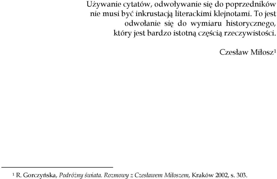 To jest odwołanie się do wymiaru historycznego, który jest bardzo istotną