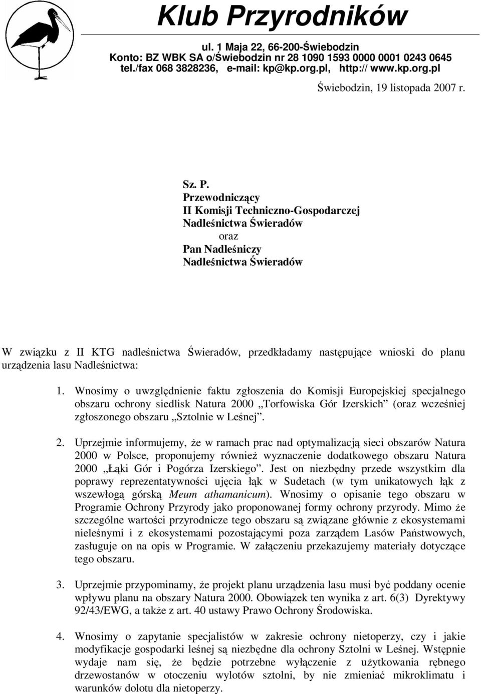 Przewodniczący II Komisji Techniczno-Gospodarczej Nadleśnictwa Świeradów oraz Pan Nadleśniczy Nadleśnictwa Świeradów W związku z II KTG nadleśnictwa Świeradów, przedkładamy następujące wnioski do