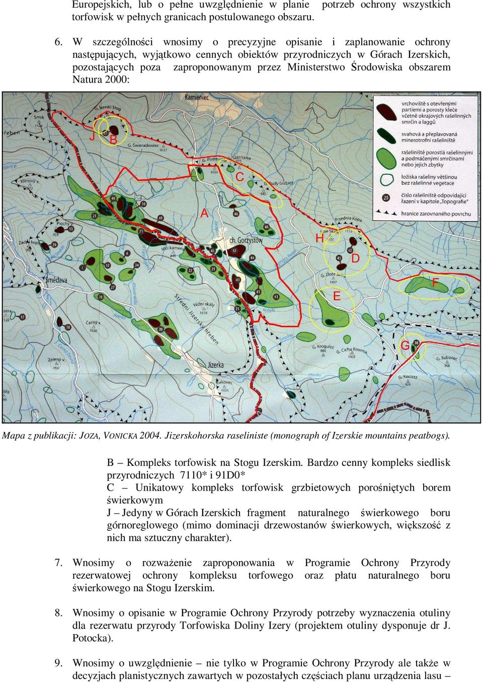 Środowiska obszarem Natura 2000: Mapa z publikacji: JOZA, VONICKA 2004. Jizerskohorska raseliniste (monograph of Izerskie mountains peatbogs). B Kompleks torfowisk na Stogu Izerskim.