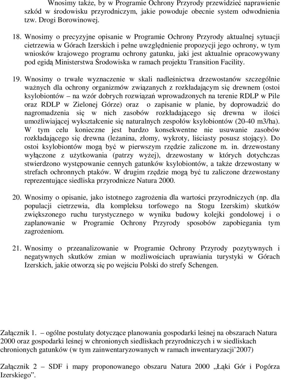 gatunku, jaki jest aktualnie opracowywany pod egidą Ministerstwa Środowiska w ramach projektu Transition Facility. 19.