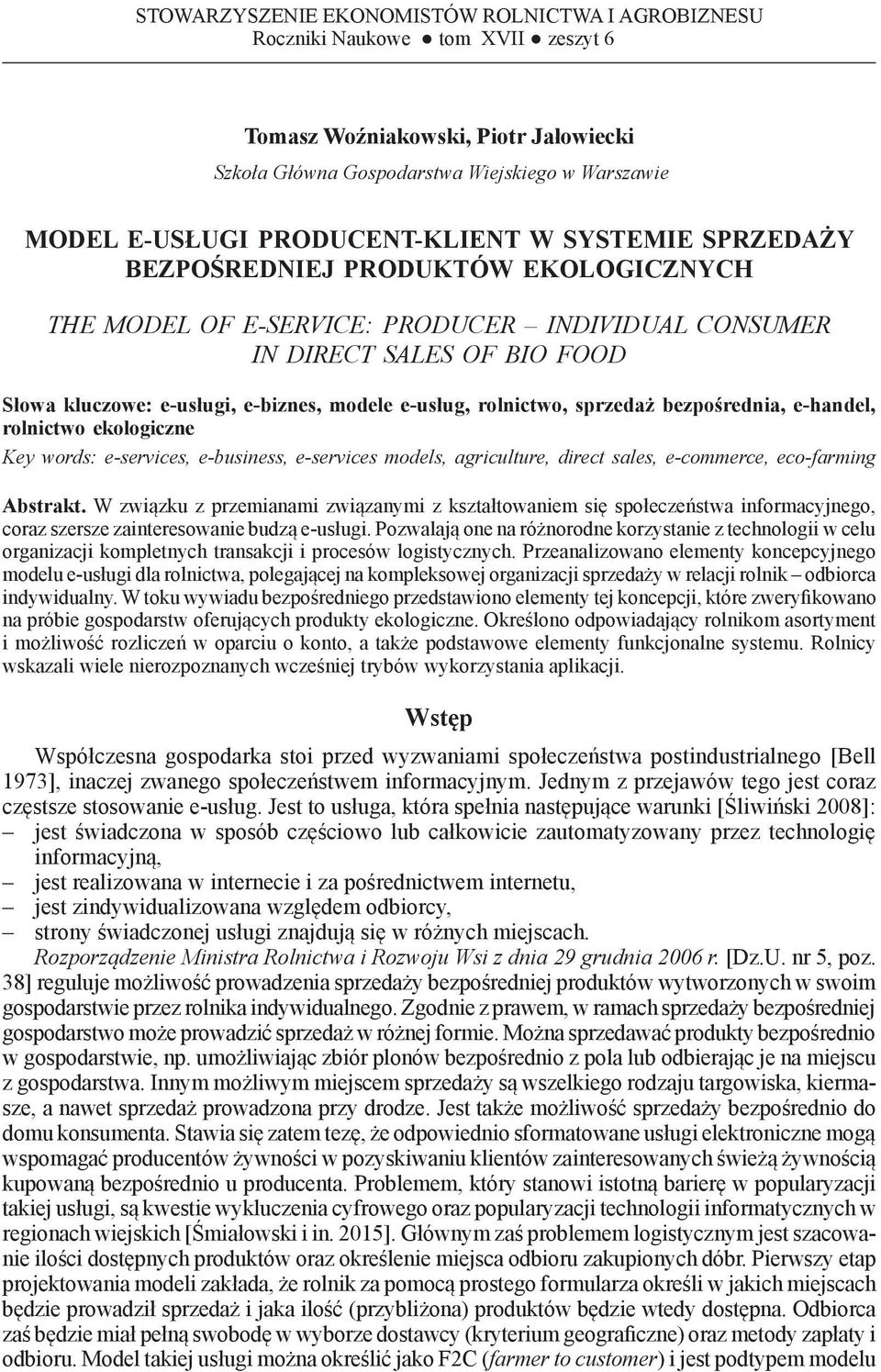 PRODUCER INDIVIDUAL CONSUMER IN DIRECT SALES OF BIO FOOD Słowa kluczowe: e-usługi, e-biznes, modele e-usług, rolnictwo, sprzedaż bezpośrednia, e-handel, rolnictwo ekologiczne Key words: e-services,