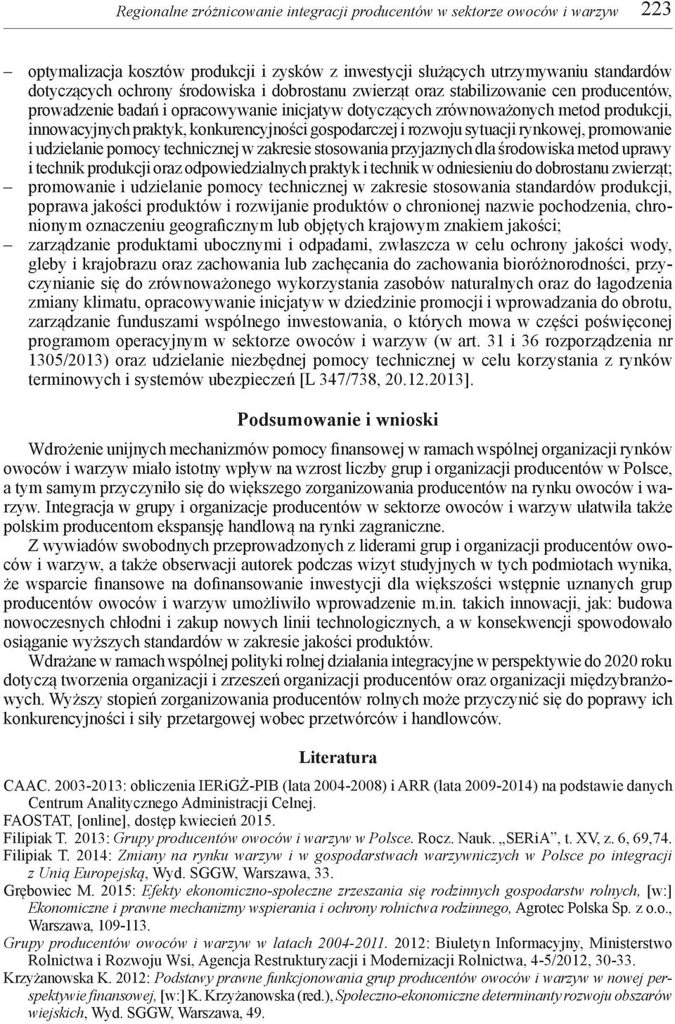 rozwoju sytuacji rynkowej, promowanie i udzielanie pomocy technicznej w zakresie stosowania przyjaznych dla środowiska metod uprawy i technik produkcji oraz odpowiedzialnych praktyk i technik w