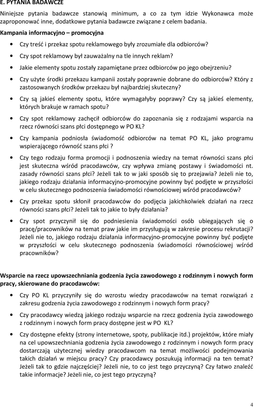 Jakie elementy spotu zostały zapamiętane przez odbiorców po jego obejrzeniu? Czy użyte środki przekazu kampanii zostały poprawnie dobrane do odbiorców?