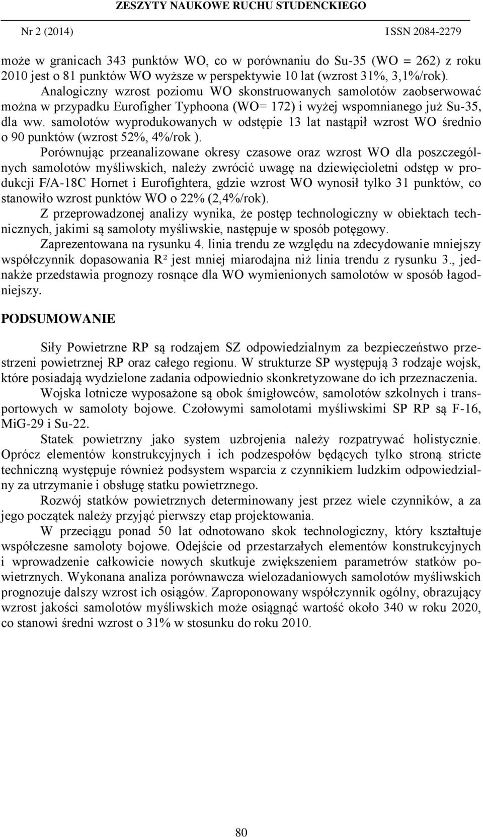 samolotów wyprodukowanych w odstępie 13 lat nastąpił wzrost WO średnio o 90 punktów (wzrost 52%, 4%/rok ).