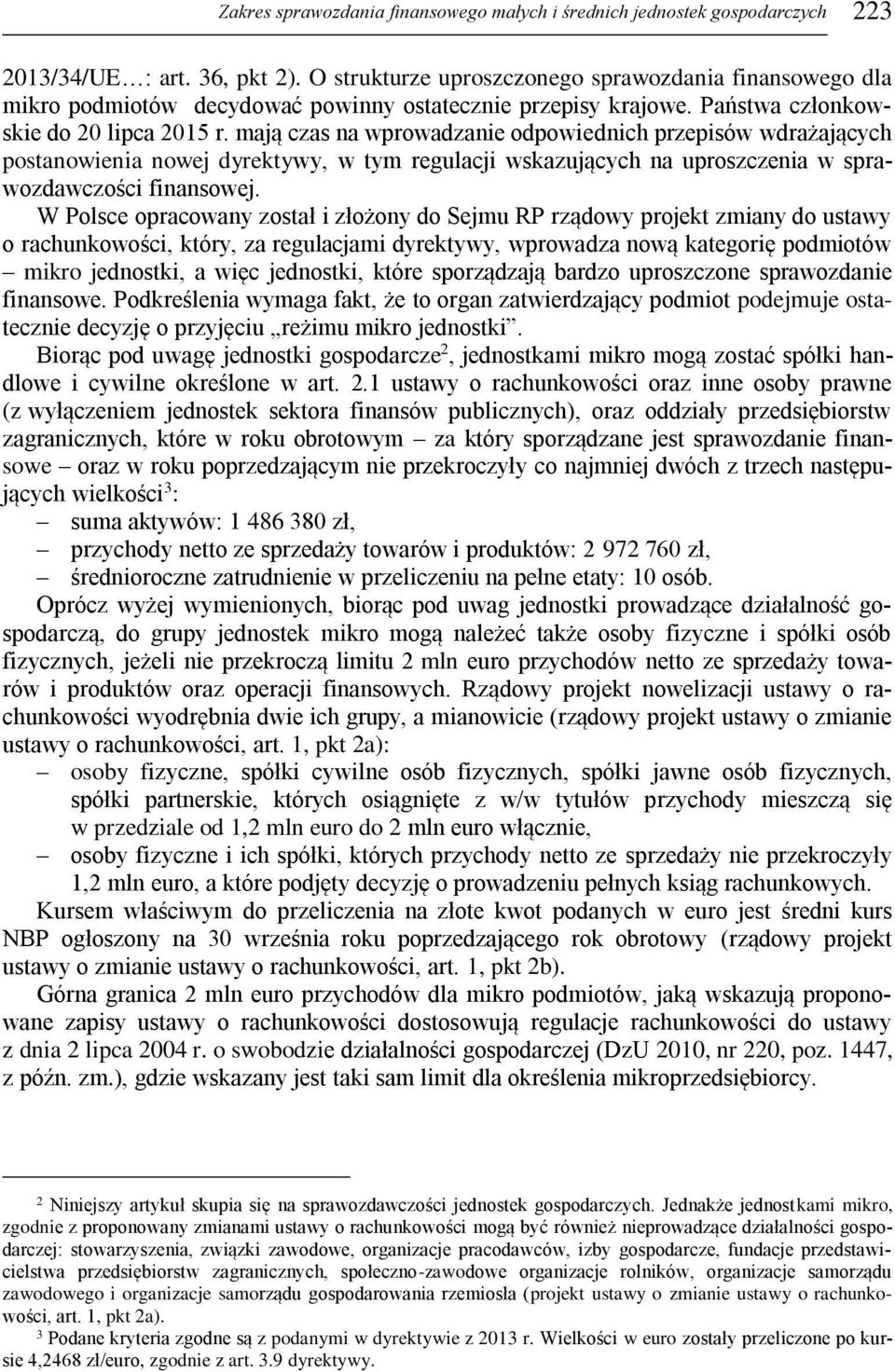 mają czas na wprowadzanie odpowiednich przepisów wdrażających postanowienia nowej dyrektywy, w tym regulacji wskazujących na uproszczenia w sprawozdawczości finansowej.