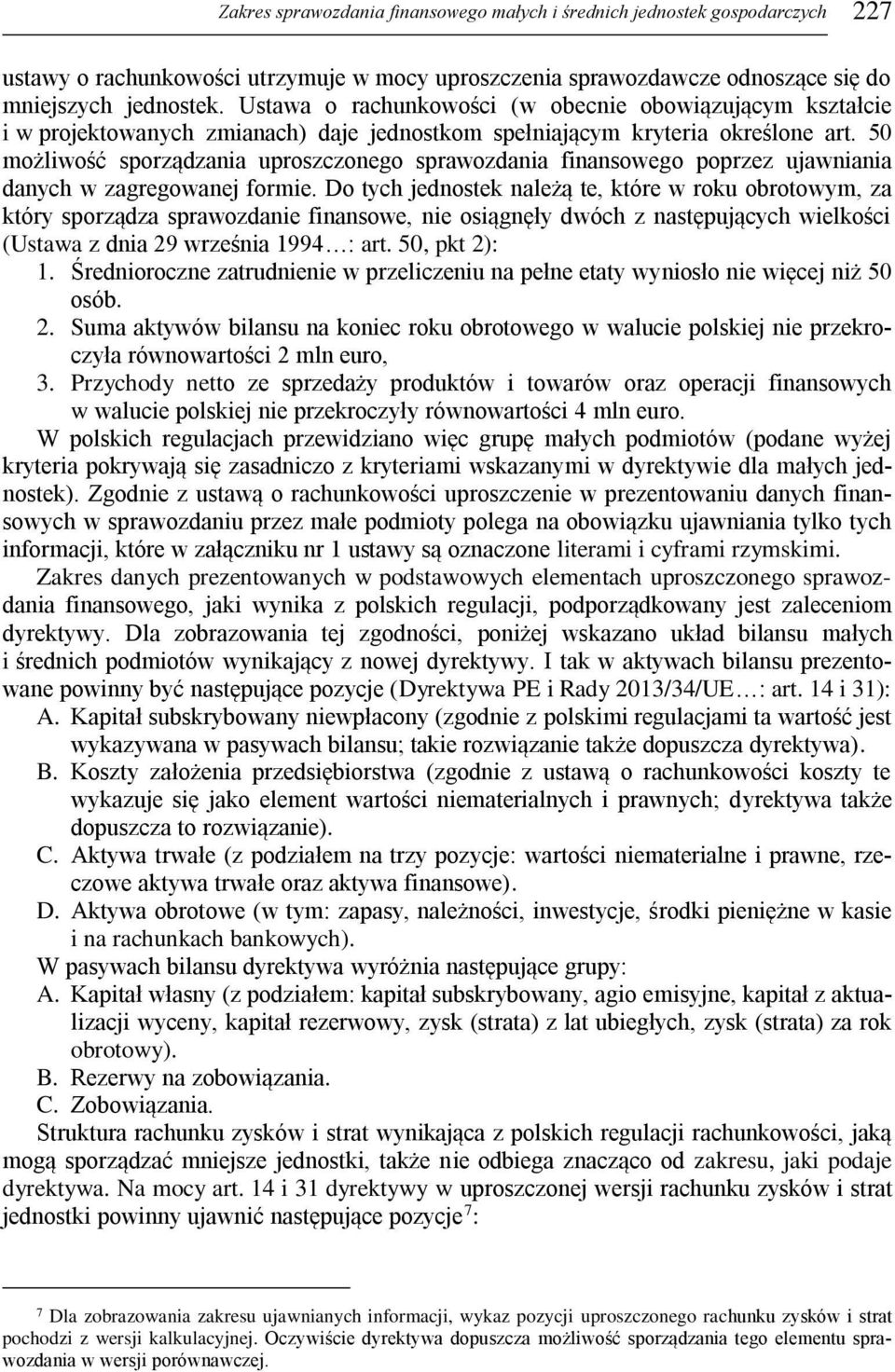 50 możliwość sporządzania uproszczonego sprawozdania finansowego poprzez ujawniania danych w zagregowanej formie.