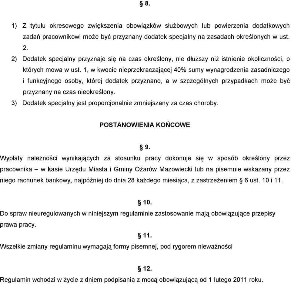 1, w kwocie nieprzekraczającej 40% sumy wynagrodzenia zasadniczego i funkcyjnego osoby, której dodatek przyznano, a w szczególnych przypadkach może być przyznany na czas nieokreślony.