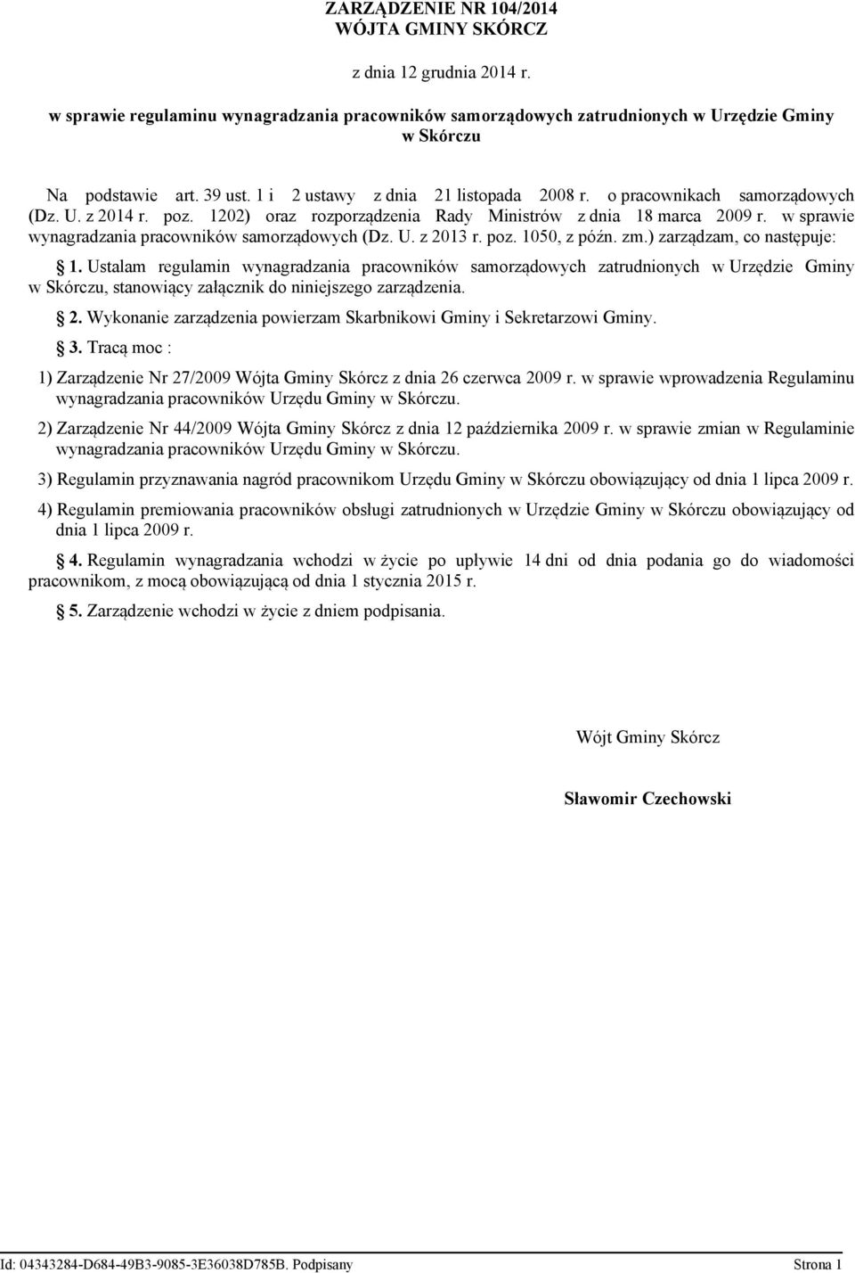 w sprawie wynagradzania pracowników samorządowych (Dz. U. z 2013 r. poz. 1050, z późn. zm.) zarządzam, co następuje: 1.